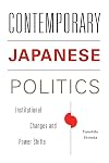 Contemporary Japanese Politics: Institutional Changes and Power Shifts