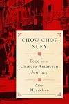 Chow Chop Suey: Food and the Chinese American Journey