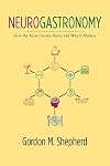 Neurogastronomy: How the Brain Creates Flavor and Why It Matters