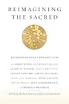 Reimagining the Sacred: Richard Kearney Debates God with James Wood, Catherine Keller, Charles Taylor, Julia Kristeva, Gianni Vattimo, Simon Critchley, Jean-Luc Marion, John Caputo, David Tracy, Jens Zimmermann, and Merold Westphal