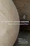 The Birth of Chinese Feminism: Essential Texts in Transnational Theory