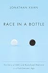 Race in a Bottle: The Story of BiDil and Racialized Medicine in a Post-Genomic Age