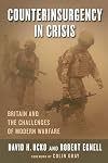 Counterinsurgency in Crisis: Britain and the Challenges of Modern Warfare