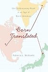 Born Translated: The Contemporary Novel in an Age of World Literature