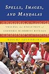 Spells, Images, and Mandalas: Tracing the Evolution of Esoteric Buddhist Rituals (The Sheng Yen Series in Chinese Buddhist Studies)
