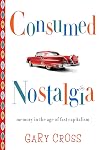 Consumed Nostalgia: Memory in the Age of Fast Capitalism
