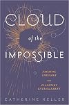 Cloud of the Impossible: Negative Theology and Planetary Entanglement