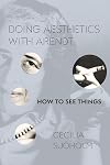 Doing Aesthetics with Arendt: How to See Things