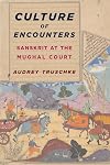 Culture of Encounters: Sanskrit at the Mughal Court