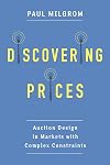 Discovering Prices: Auction Design in Markets with Complex Constraints