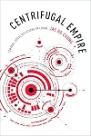Centrifugal Empire: Central–Local Relations in China