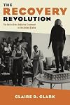 The Recovery Revolution: The Battle Over Addiction Treatment in the United States