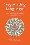 Negotiating Languages: Urdu, Hindi, and the Definition of Modern South Asia