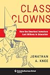 Class Clowns: How the Smartest Investors Lost Billions in Education (Columbia Business School Publishing)