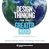 Design Thinking for the Greater Good: Innovation in the Social Sector (Columbia Business School Publishing)