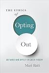 The Ethics of Opting Out: Queer Theory's Defiant Subjects