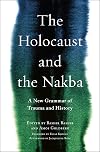 The Holocaust and the Nakba: A New Grammar of Trauma and History
