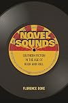Novel Sounds: Southern Fiction in the Age of Rock and Roll