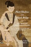 Plum Shadows and Plank Bridge: Two Memoirs About Courtesans (Translations from the Asian Classics)