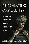 Psychiatric Casualties: How and Why the Military Ignores the Full Cost of War
