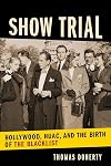 Show Trial: Hollywood, HUAC, and the Birth of the Blacklist