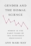 Gender and the Dismal Science: Women in the Early Years of the Economics Profession