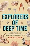 Explorers of Deep Time: Paleontologists and the History of Life