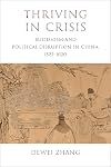 Thriving in Crisis: Buddhism and Political Disruption in China, 1522–1620