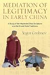 Mediation of Legitimacy in Early China: A Study of the Neglected Zhou Scriptures and the Grand Duke Traditions