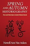 Spring and Autumn Historiography: Form and Hierarchy in Ancient Chinese Annals