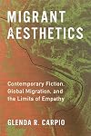 Migrant aesthetics : contemporary fiction, global migration, and the limits of empathy