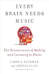 Every Brain Needs Music: The Neuroscience of Making and Listening to Music