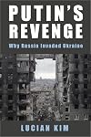 Putin's Revenge: Why Russia Invaded Ukraine