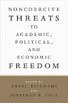 Noncoercive Threats to Academic, Political, and Economic Freedom
