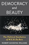 Democracy and Beauty: The Political Aesthetics of W. E. B. Du Bois (Leonard Hastings Schoff Lectures)