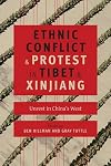 Ethnic Conflict and Protest in Tibet and Xinjiang: Unrest in China's West
