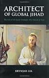 Architect of Global Jihad: The Life of Al Qaeda Strategist Abu Mus'ab Al-Suri