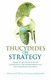 Thucydides on Strategy: Grand Strategies in the Peloponnesian War and Their Relevance Today