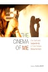 The Cinema of Me: The Self and Subjectivity in First Person Documentary (Nonfictions)