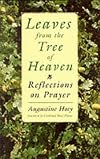 Leaves from the Tree of Heaven: Reflection on Prayer