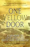 One Yellow Door: A memoir of love and loss, faith and infidelity