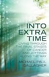 Into Extra Time: Living through the final stages of cancer and jottings along the way
