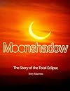 Moonshadow: The Story of the Total Eclipse