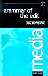 Grammar of the Edit (Media Manuals)