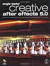 Creative After Effects 5.0 : animation, visual effects, and motion graphics production for TV and video