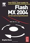 Focal Easy Guide to Flash MX 2004: For new users and professionals (The Focal Easy Guide)