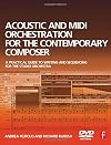 Acoustic and MIDI Orchestration for the Contemporary Composer: A Practical Guide to Writing and Sequencing for the Studio Orchestra