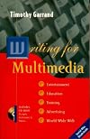 Writing for Multimedia: Entertainment, Education, Training, Advertising, and the World Wide Web