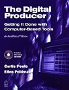 The Digital Producer: Getting It Done with Computer-Based Tools