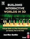 Building Interactive Worlds in 3D: Virtual Sets and Pre-visualization for Games, Film & the Web